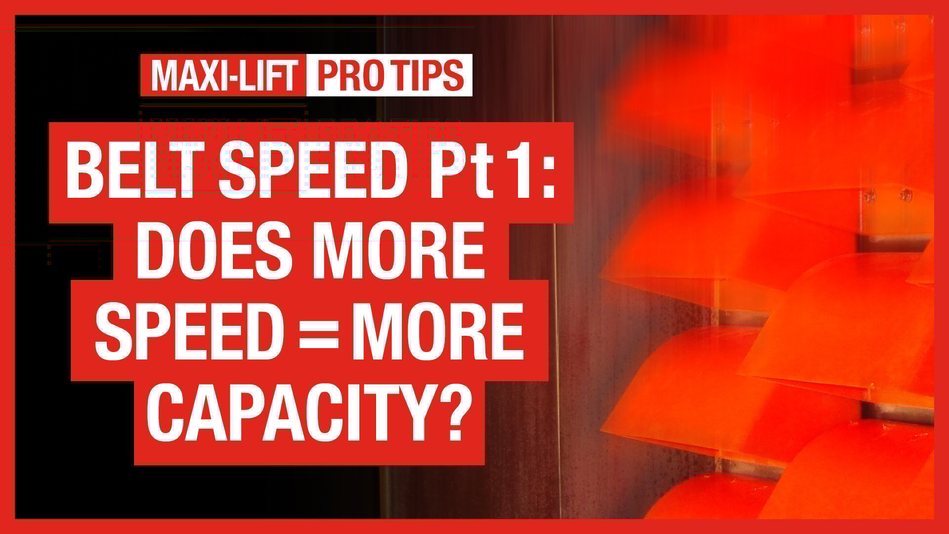 Pro Tips – Belt Speeds Pt. 1 – Does More Speed = More Capacity